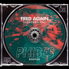 Fredagain..- Leavemealone (Phibes  Remix)