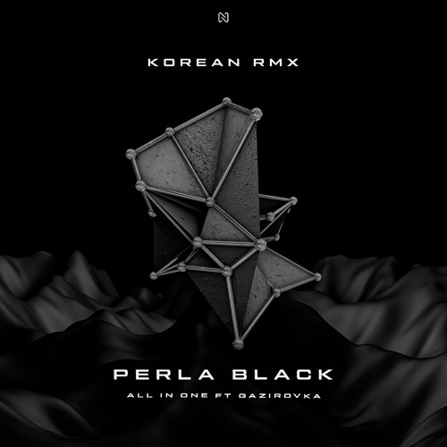 All In One ft Gazirovka - Perla Black ( Korean  Rmx )Free Download