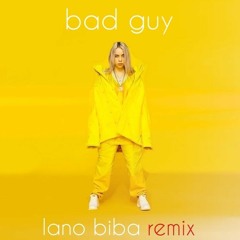Billie Eilish - Bad Guy (Lano Biba Remix)