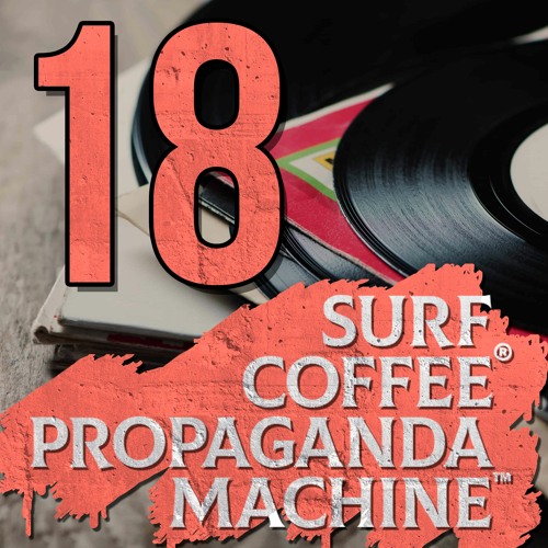 Propaganda Machine™ by Surf Coffee® 018  (from March 8th!)
