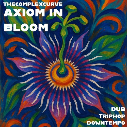 Axiom in Bloom (downtempo / trip hop / dub)