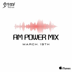 AM Power Mix March 19th