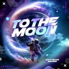 KittyBass X ENOGEN - To The Moon
