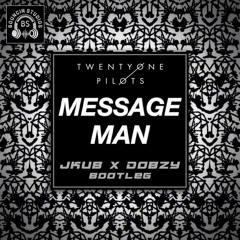 Twenty One Pilots - Message Man (JKUB x Dobzy remix)(Free Download)