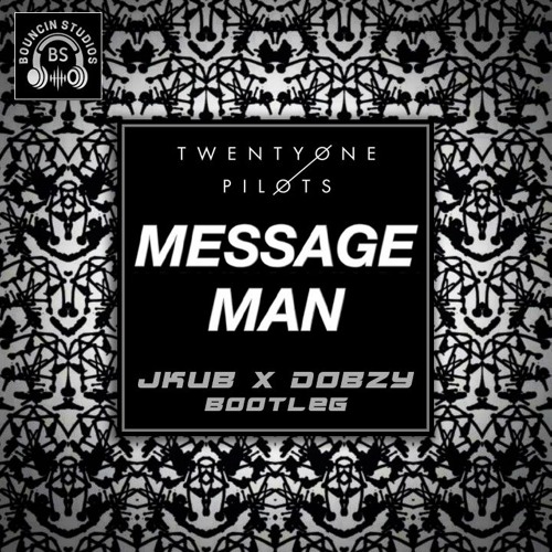Twenty One Pilots - Message Man (JKUB x Dobzy remix)(Free Download)