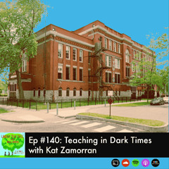 Teaching in Dark Times with Kathryn (Kat) Zamarron