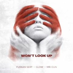 Furkan Sert X Glow X Mr. Gun - Won't Look Up