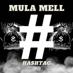 Mula Mell - Hashtag