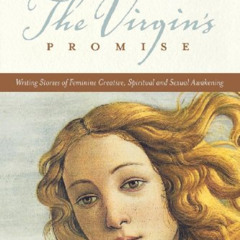 [GET] EBOOK ✓ The Virgin's Promise: Writing Stories of Feminine Creative, Spiritual a