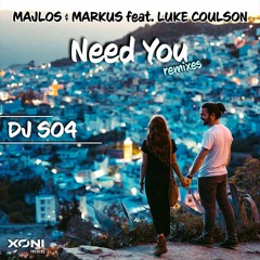 MAJLOS & MARKUS - Need You feat. Luke Coulson (DJ SO4 REMIX)