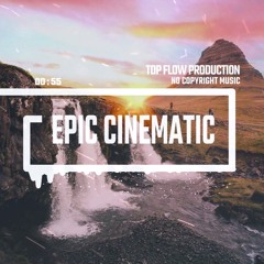 (Music for Content Creators)- Cinematic Epic Trailer Music by Top Flow Production