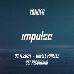 YØNDER - IMPULSE @ <>< GRELLE FORELLE (02.11.2024) SET RECORDING