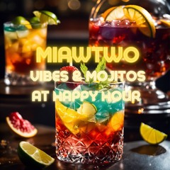 Vibes & Mojitos at Happy Hour - A Digital Joyful & Soulful Journey