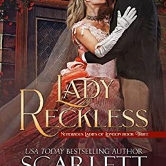 Access EBOOK EPUB KINDLE PDF Lady Reckless (Notorious Ladies of London Book 3) by  Sc