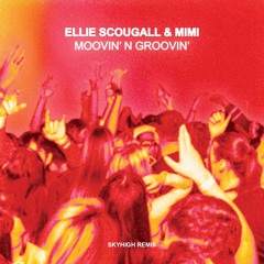 Ellie Scougall, MIMI - Moovin' N Groovin' (SKYHIGH Remix) (FREE DL)