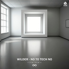 Wilder - No To Tech No (Flow (ISR) Remix)