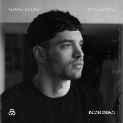 SCORDISCI PODCAST 002 | RUBEN GANEV
