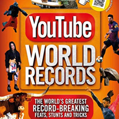 READ EPUB 📤 YouTube World Records: The World's Greatest Record-Breaking Feats, Stunt