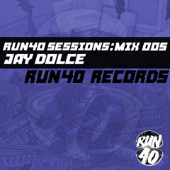 Run40 Sessions Mix 005 Feat Jay Dolce