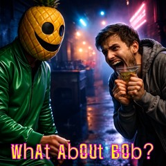 What About Bob?