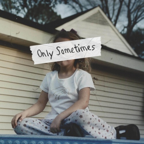 Only Sometimes (Stripped)