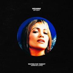 Jennifer Lopez - Waiting For Tonight (WeDamnz VIP Edit)