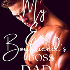 [FREE] EBOOK 📁 My Ex Boyfriend’s Boss Dad (My Ex Boyfriend's Dad Silver Fox Romance