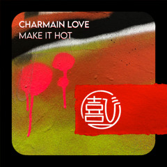 FREE DOWNLOAD: Charmain Love- Make it Hot (Extended)