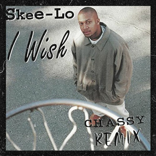 Skee-Lo - I Wish (Chassy Remix)