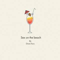 Sex On The Beach - Dom Fury