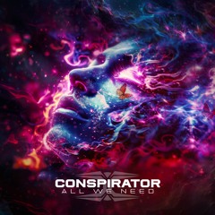 Conspirator - All We Need