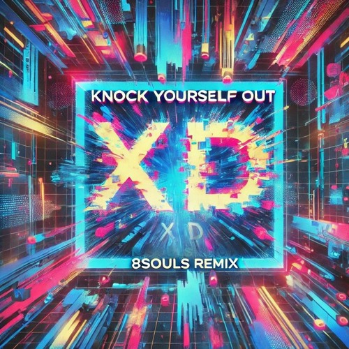 Knock Yourself Out XD - Porter Robinson (8SoulS Remix)