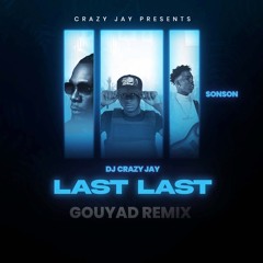 LAST LAST GOUYAD REMIX  DJ CRAZ JAY X SON SON