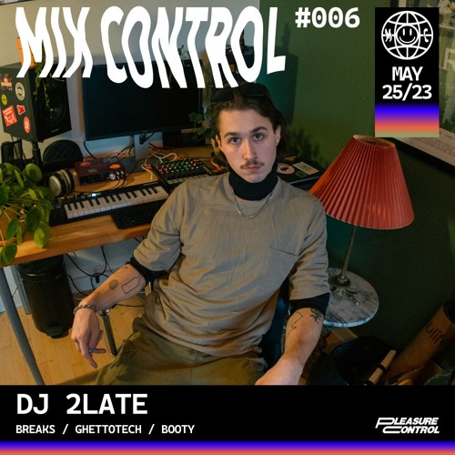 MIX CONTROL 006: DJ 2LATE