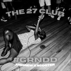 The 27 Club - (@rllyandrew x @prodbyscooter_zx) #GRNDD #1027Krew