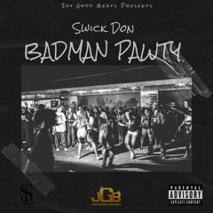 Swick Don - Badman Pawty (Jay Godd Beats)