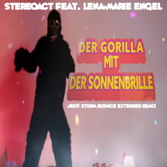 Stereoact x Lena Marie Engel - Der Gorilla mit der Sonnenbrille (Jeff Sturm Bounce Extended Edit)