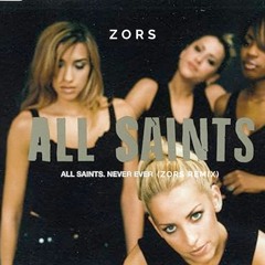 All Saints - Never Ever (ZORS Remix) FREE DOWNLOAD