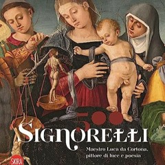 [Télécharger le livre] Signorelli 500. Maestro Luca da Cortona, pittore di luce e poesia. Ediz. il