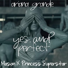 Ariana Grande X Mason & Princess Superstar - yes, and? (James Queen's 'Perfect' Mashup)