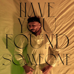 Have You Found Someone