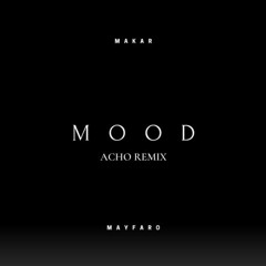 MAKAR - MOOD (ACHO Tech-House Remix)