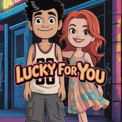 Lucky For You