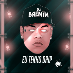 Eu Tenho Drip