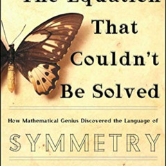 READ PDF 📒 The Equation that Couldn't Be Solved: How Mathematical Genius Discovered