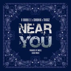 Near You (feat. Triggz & Chronik)