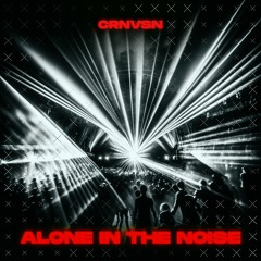 CRNVSN - Alone In The Noise (Full Mix)