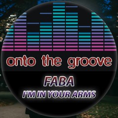 Faba - I'm In Your Arms (RELEASED 07 October 2022)