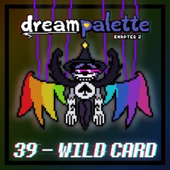 WILD CARD :: Dreampalette Ch. 2