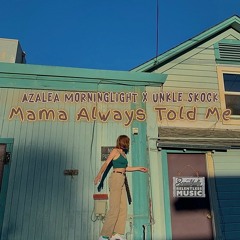 Mama Always Told Me (Azalea Morninglight x Unkle Skock)